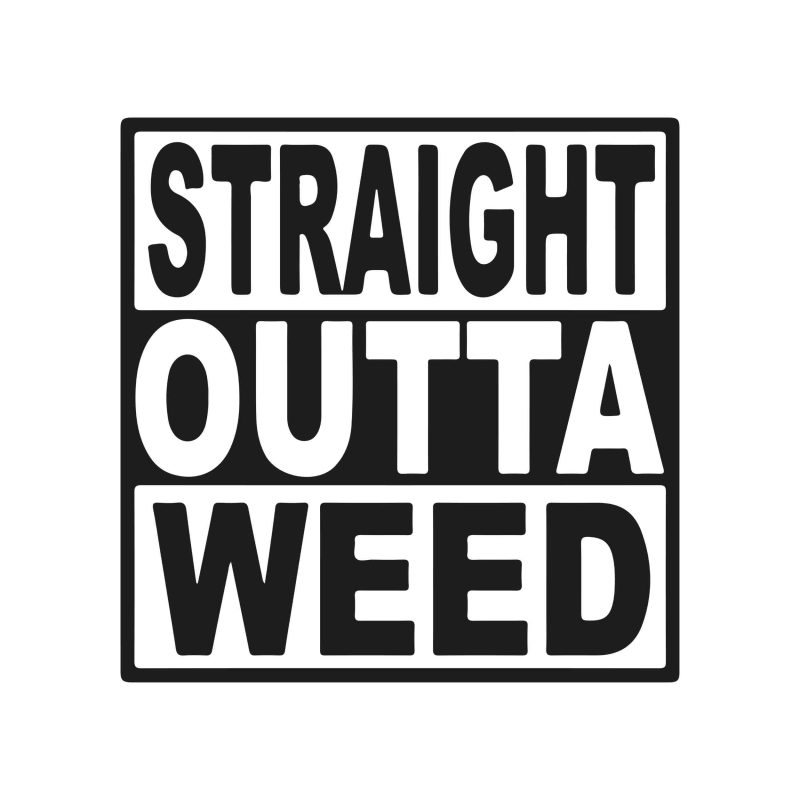 STRAIGHT OUTTA WEED - Iron On - Custom Size