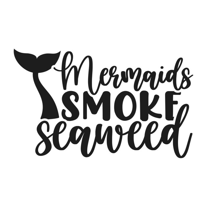 Mermaids Smoke Seaweed - Iron On - Custom Size