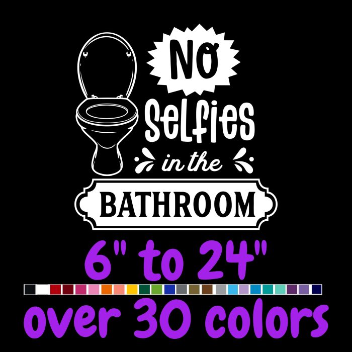 No Selfies In The Bathroom - Vinyl Decal - Custom Size