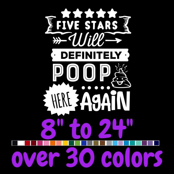 Five Stars Will Definitely Poop Here Again - Vinyl Decal - Custom Size