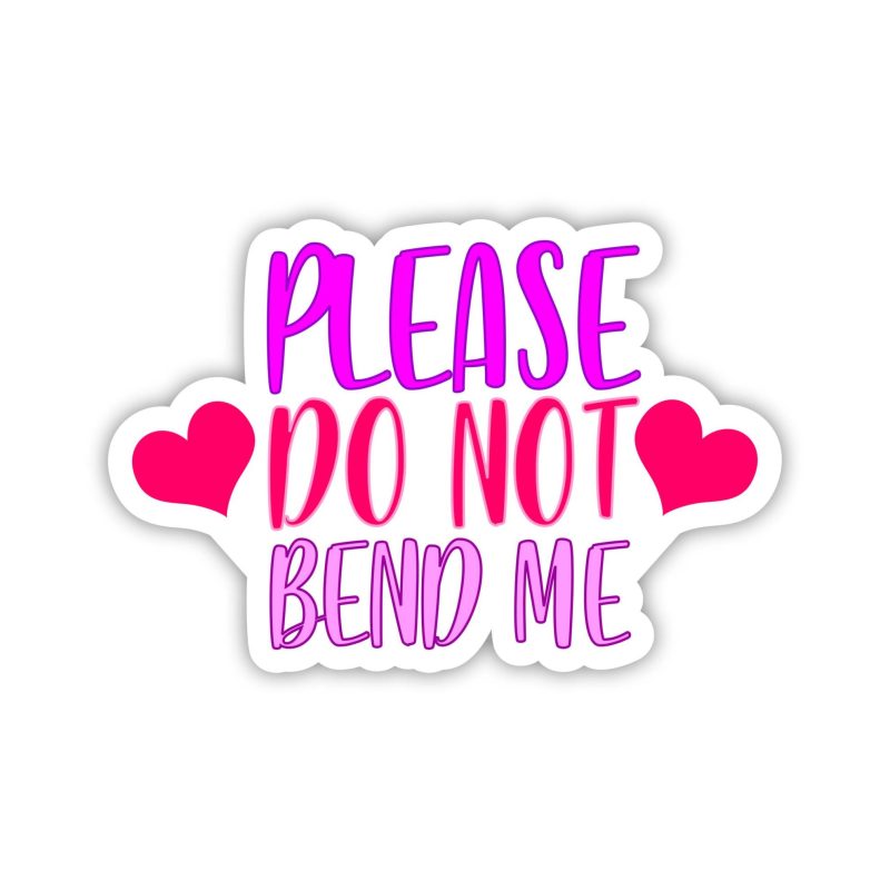 Please Do Not Bend Me Full Color Vinyl Decal