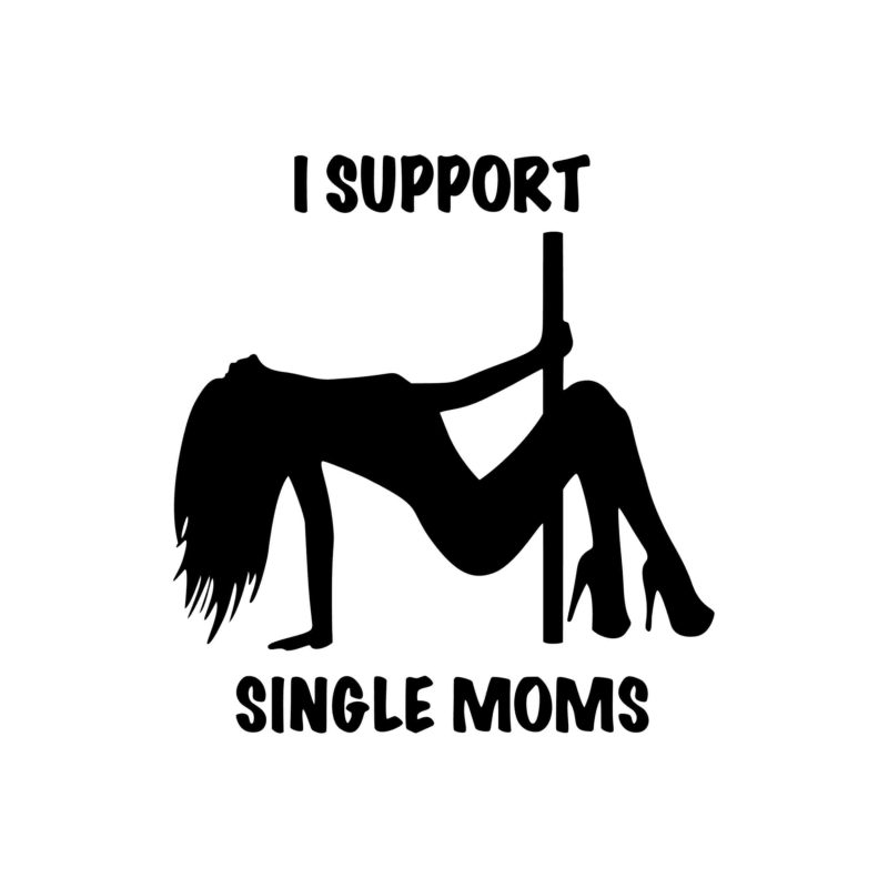 I Support Single Moms Vinyl Decal - Custom Size