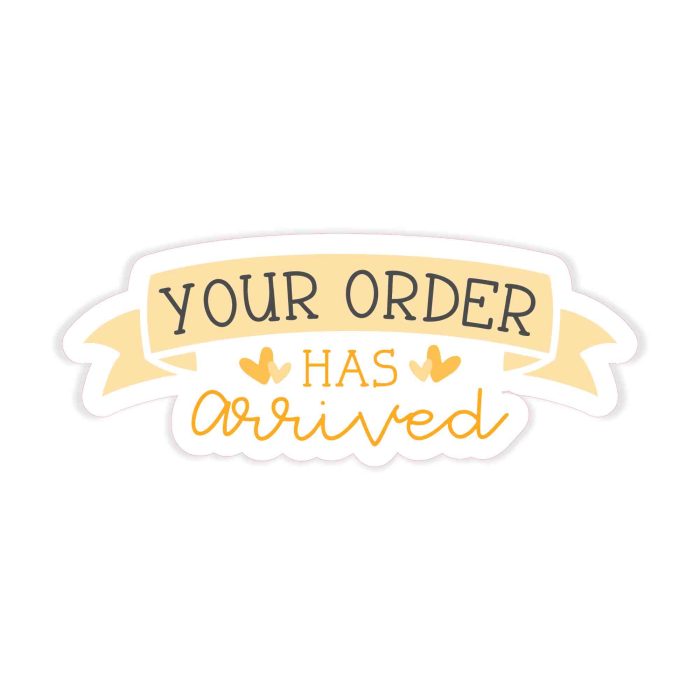 Your Order Has Arrived - Full Color Vinyl Decal