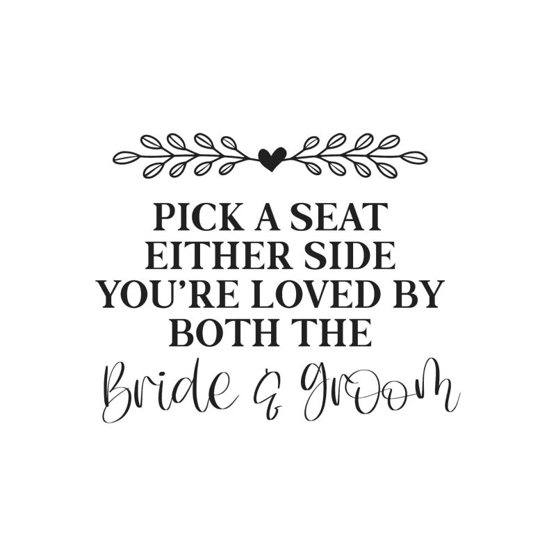 Pick A Seat Either Side You're Loved By Both - Vinyl Decal - Custom Size