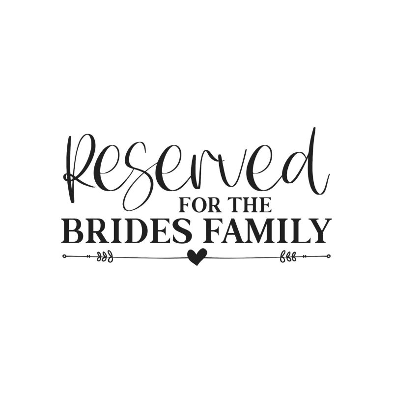 Reserved For The Brides Family - Vinyl Decal - Custom Size