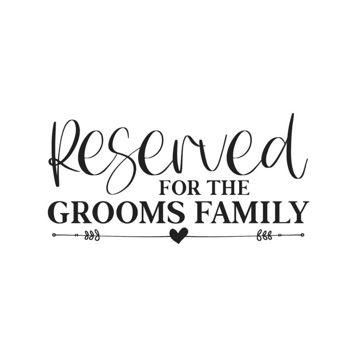 Reserved For The Grooms Family - Vinyl Decal - Custom Size