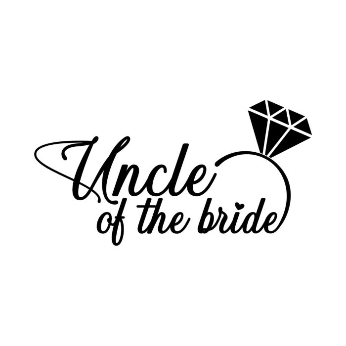 Uncle of the Bride - Vinyl Decal - Custom Size
