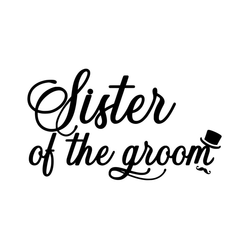 Sister of the Groom - Vinyl Decal - Custom Size