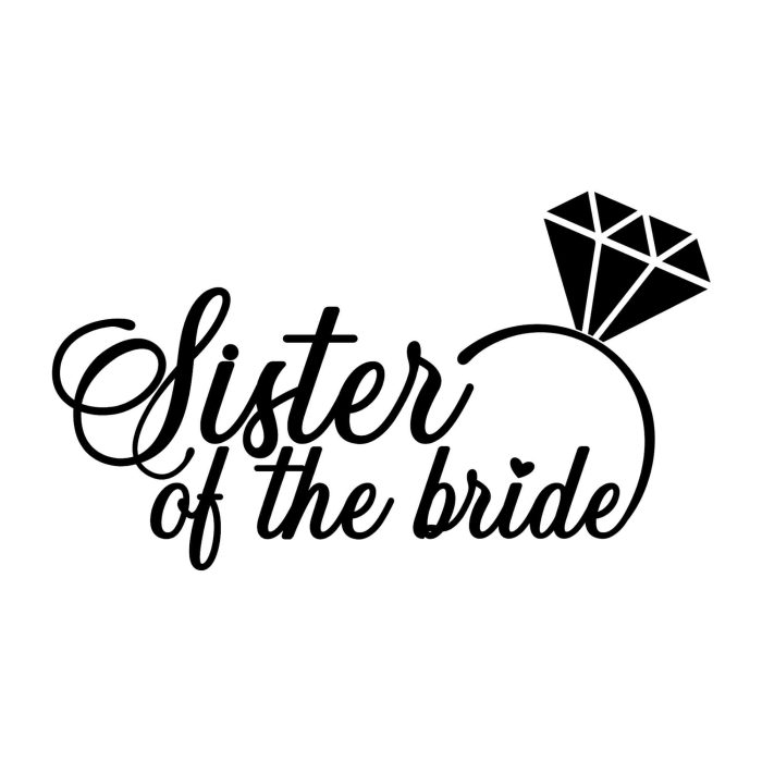 Sister of the Bride - Vinyl Decal - Custom Size