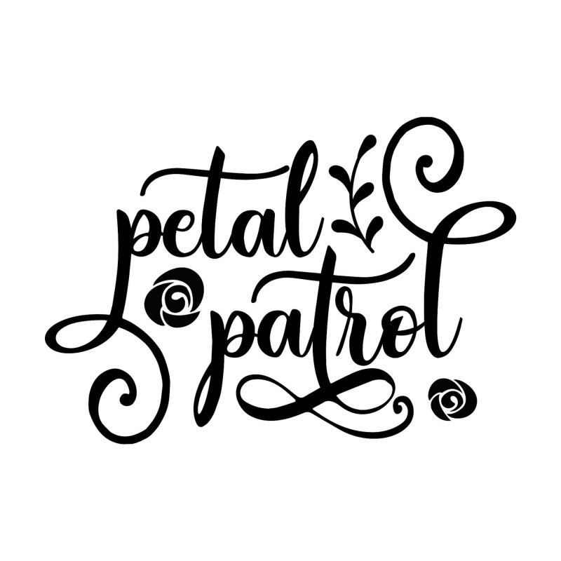 Petal Patrol - Vinyl Decal - Custom Size
