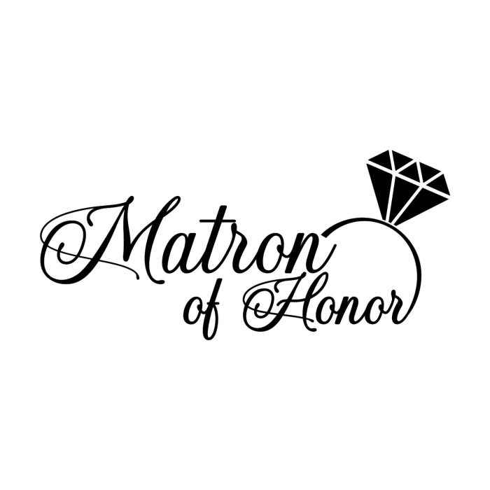 Matron of  Honor - Vinyl Decal - Custom Size