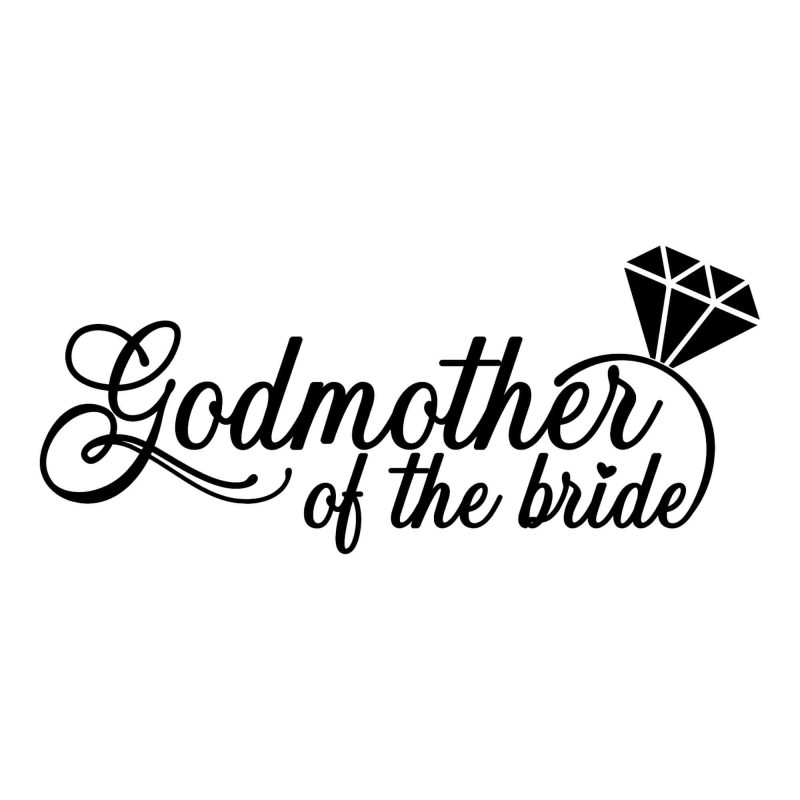 Godmother of the Bride - Vinyl Decal - Custom Size