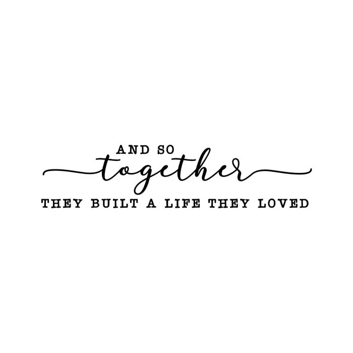 And So Together They Built A Life They Loved - Vinyl Decal - Custom Size