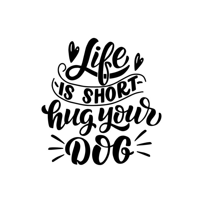 Life is Short Hug Your Dog - Vinyl Decal - Custom Size
