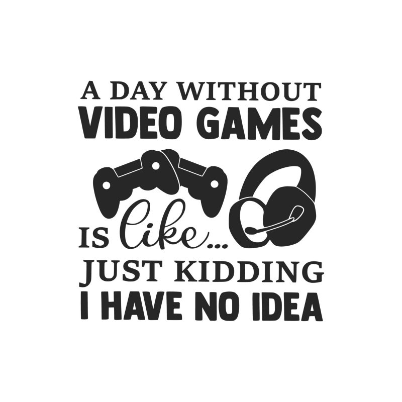 A Day Without Video Games Vinyl Decal - Custom Size
