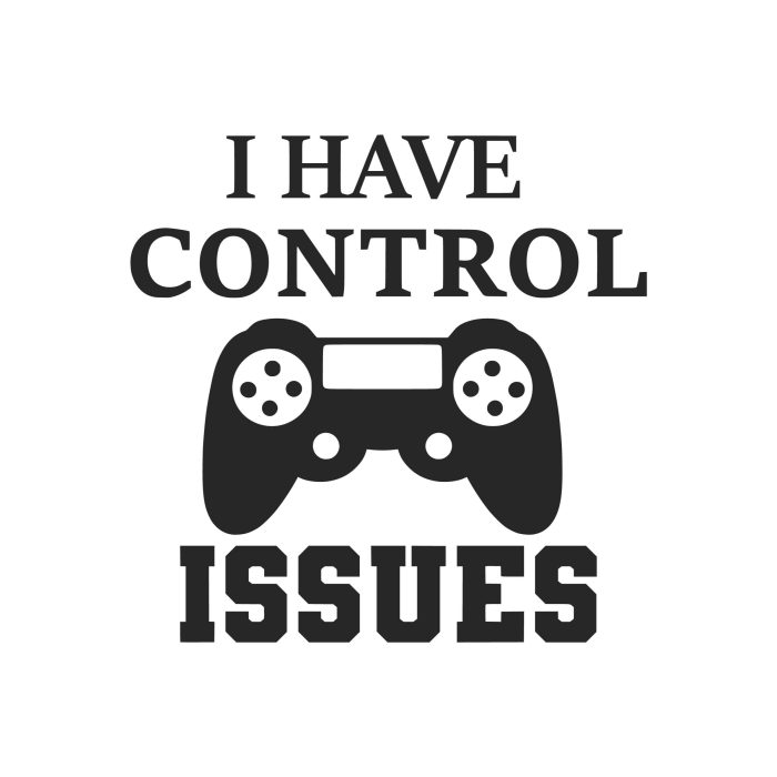 I Have Control Issues Vinyl Decal - Custom Size
