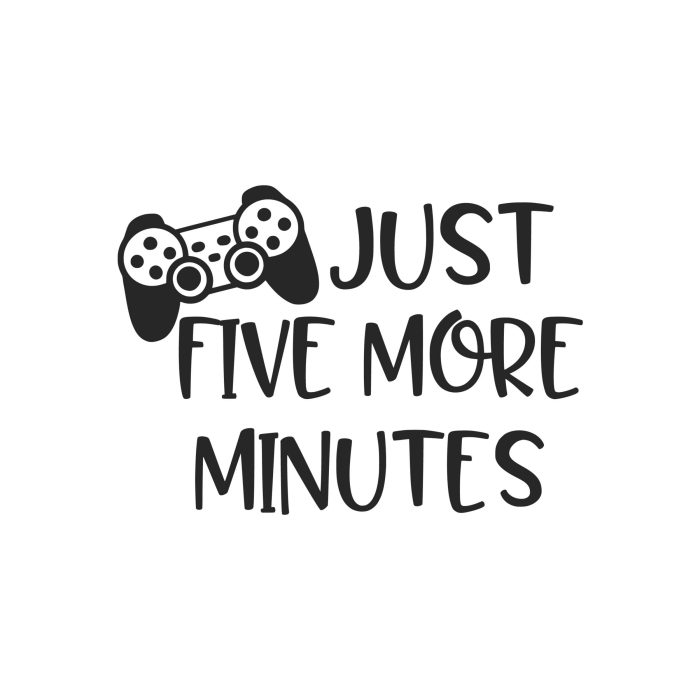 Just Five More Minutes Vinyl Decal - Custom Size