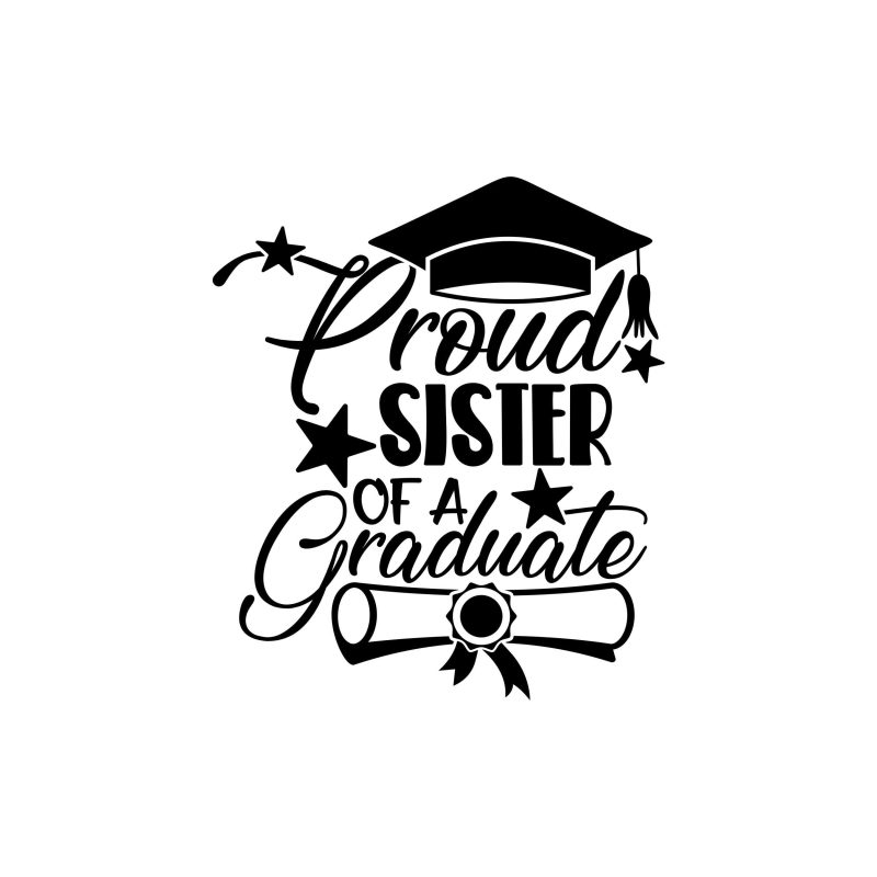 Proud Sister Of A Graduate Vinyl Decal - Custom Size