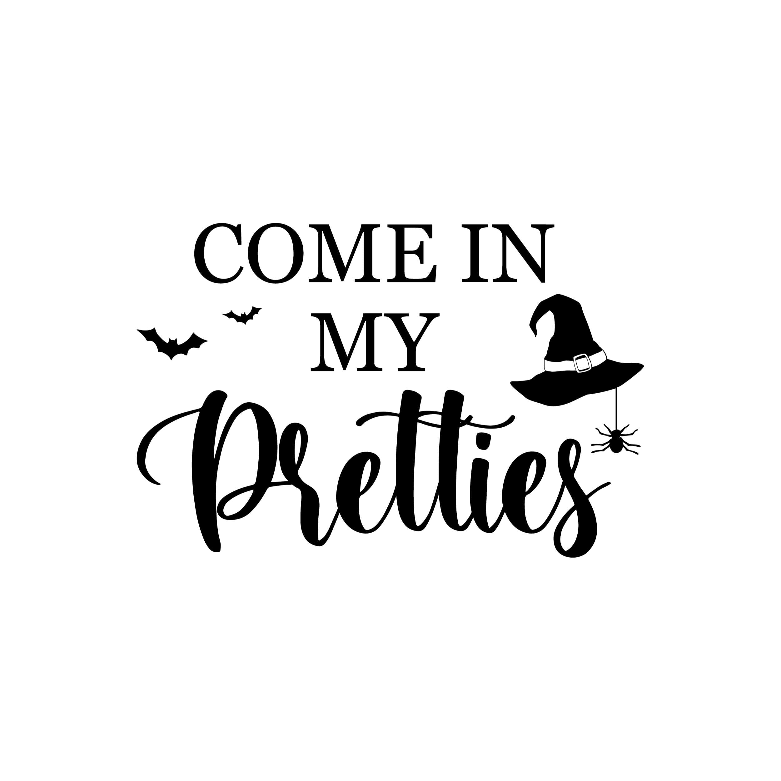 Come In My Pretties - Vinyl Decal - Custom Size