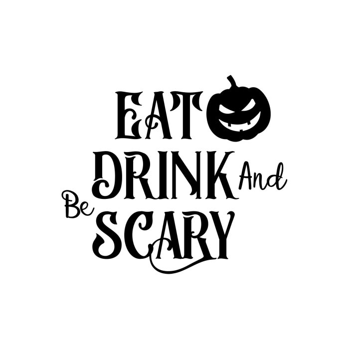 Eat Drink and Be Scary - Vinyl Decal - Custom Size