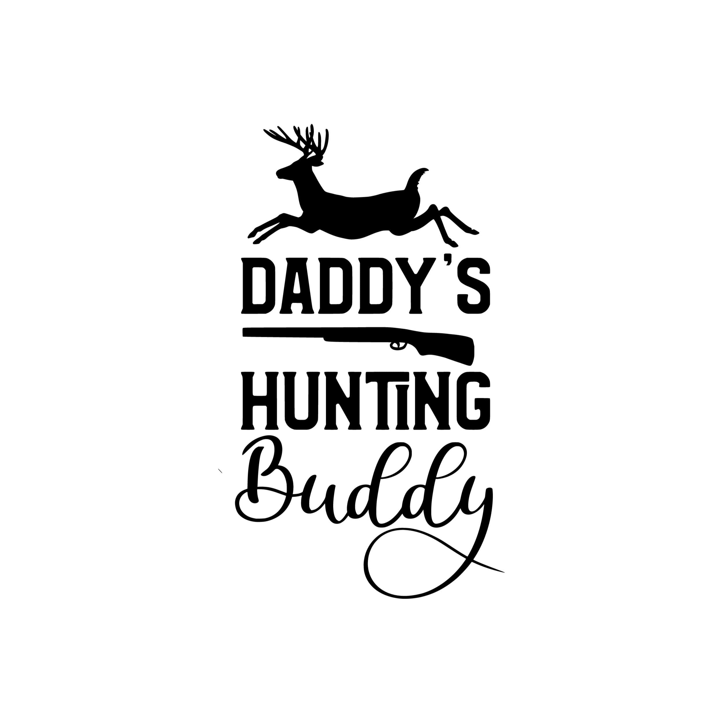 Daddy's Hunting Buddy - Vinyl Decal - Custom Size