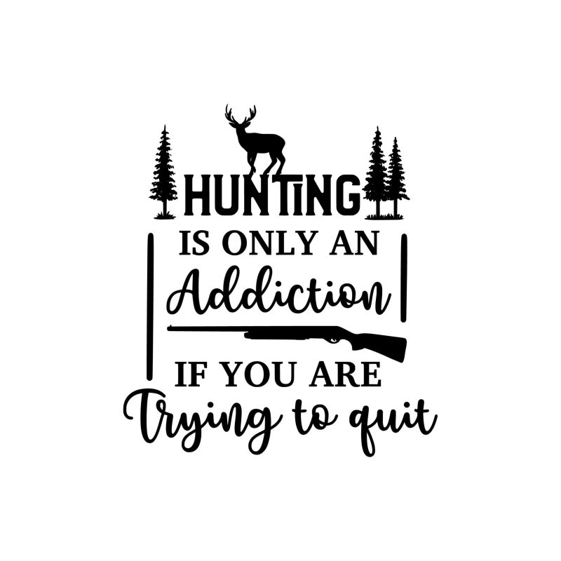 Hunting Addiction Vinyl Decal - Custom Size