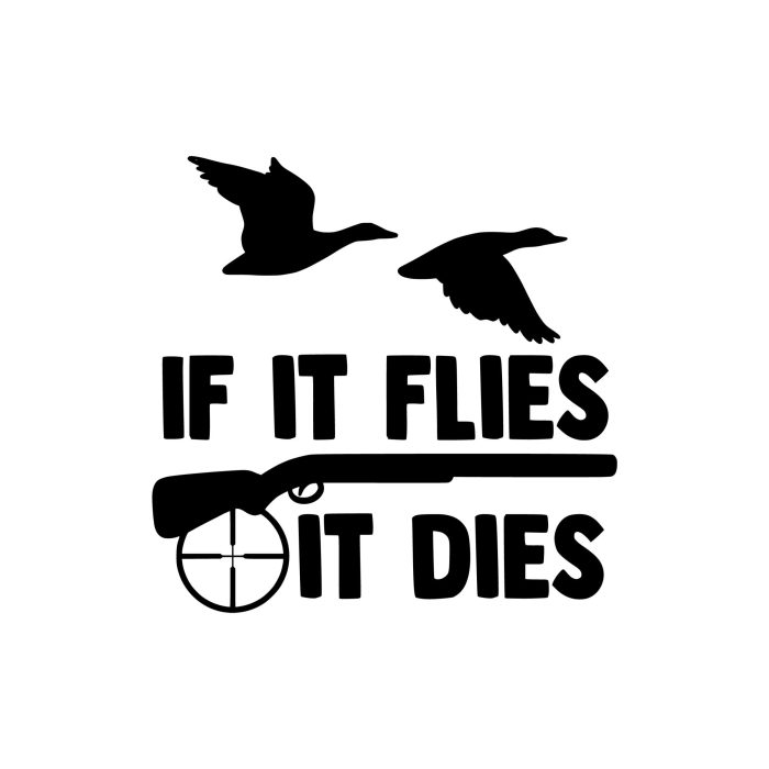 If It Flies It Dies - Vinyl Decal - Custom Size