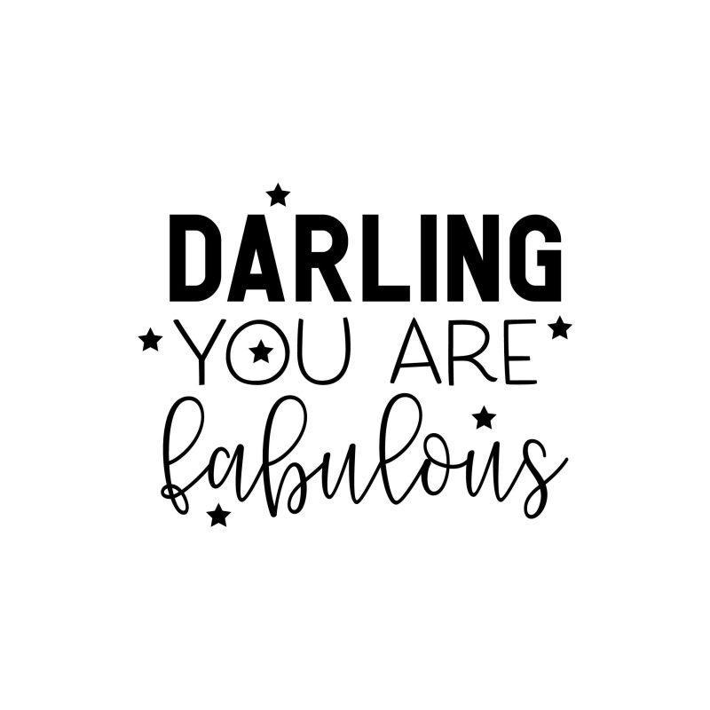 Darling You Are Fabulous Vinyl Decal - Custom Size