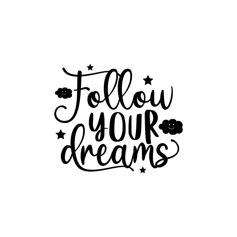 Follow Your Dreams Vinyl Decal - Custom Size