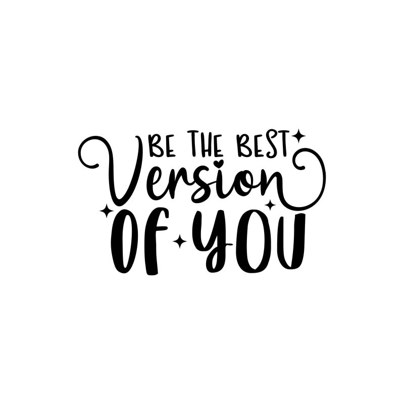Be the Best Version of You Vinyl Decal - Custom Size