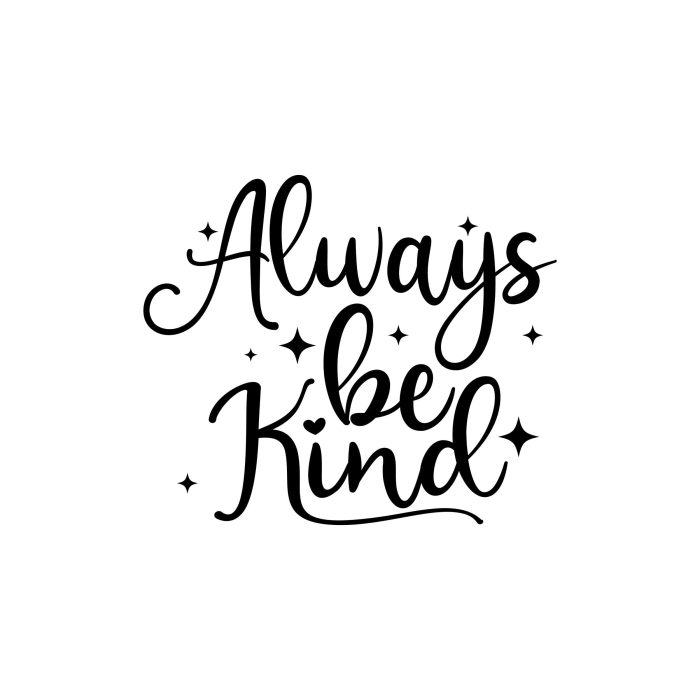 Always Be Kind Vinyl Decal - Custom Size