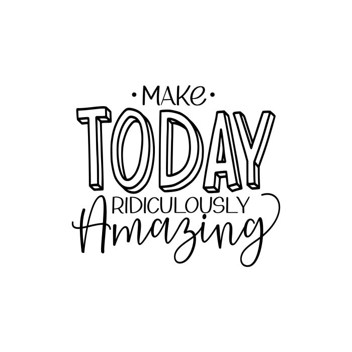 Make Today Amazing Vinyl Decal - Custom Size