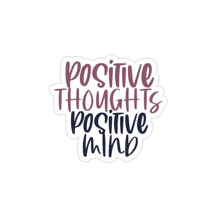 Positive Thoughts Positive Mind Full Color Vinyl Decal - Custom Size