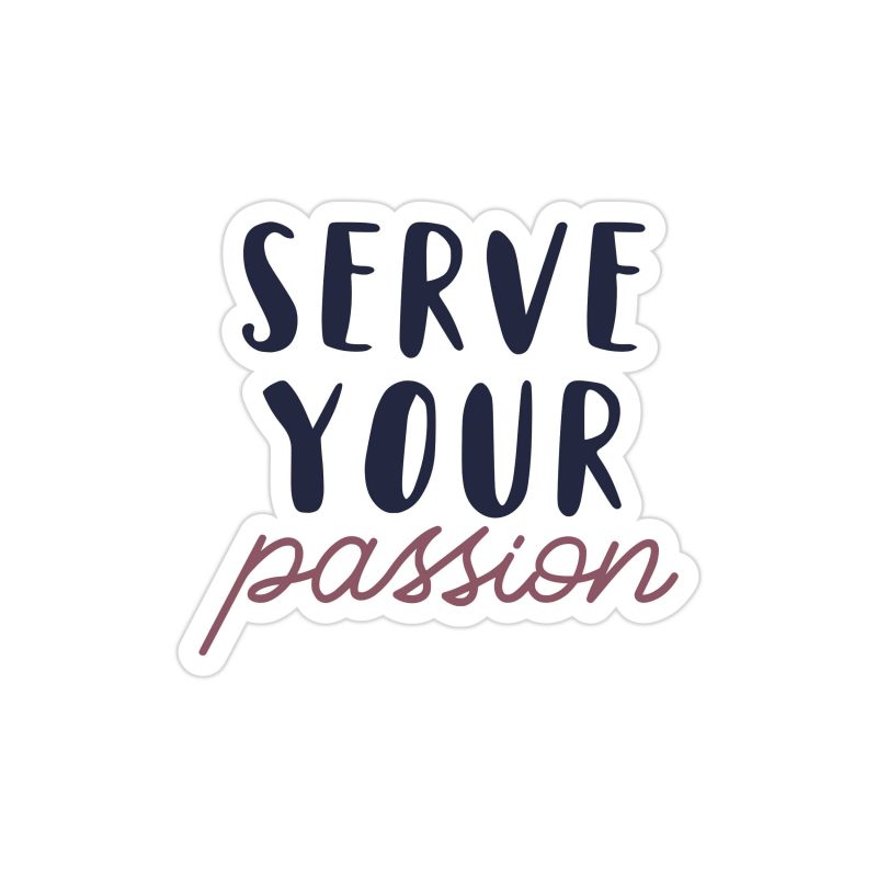 Serve Your Passion Full Color Vinyl Decal - Custom Size
