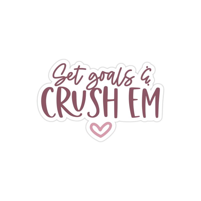 Set Goals and Crush 'Em Full Color Vinyl Decal - Custom Size