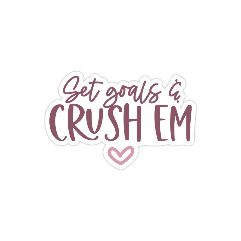 Set Goals and Crush 'Em Full Color Vinyl Decal - Custom Size