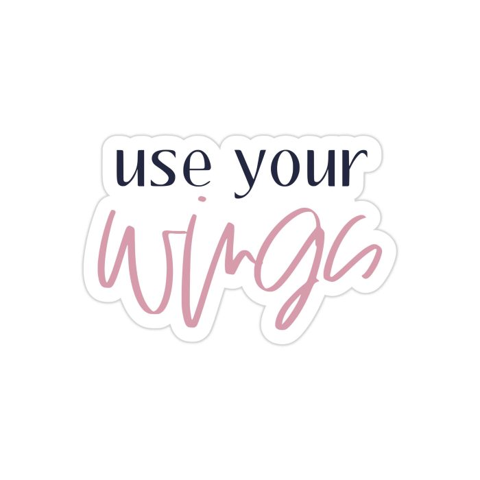 Use Your Wings Full Color Vinyl Decal - Custom Size
