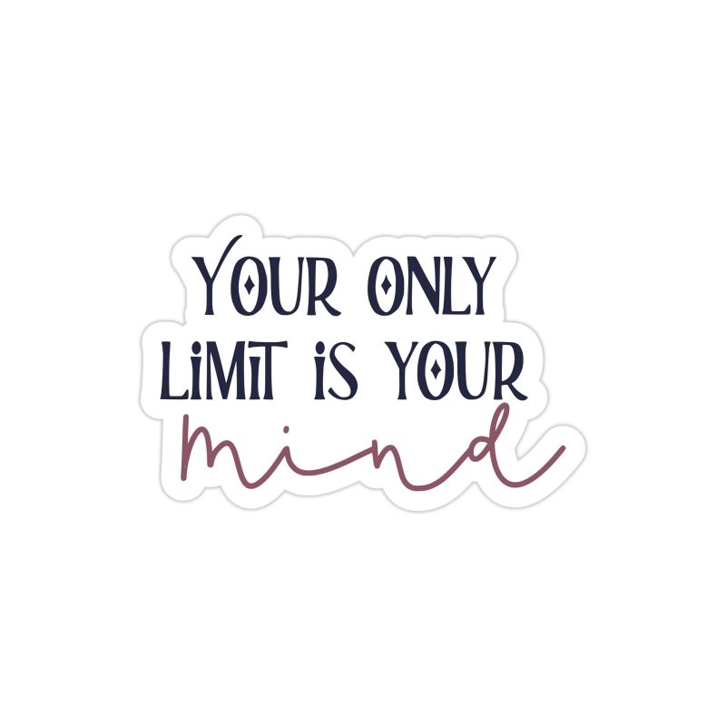 Your Only Limit is Your Mind Full Color Vinyl Decal - Custom Size