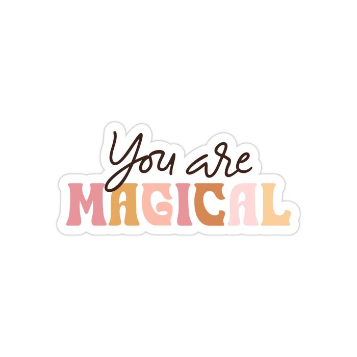 You Are Magical Full Color Vinyl Decal - Custom Size