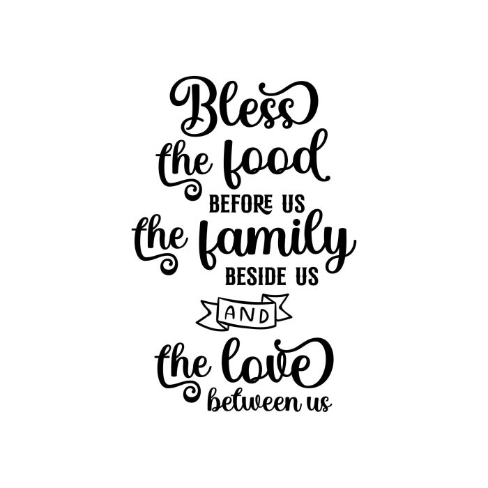 Bless The Food Before Us The Family Beside Us And The Love Between Us - Vinyl Decal - Custom Size