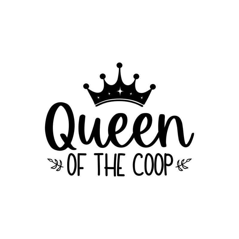 Queen Of The Coop - Vinyl Decal- Custom Size