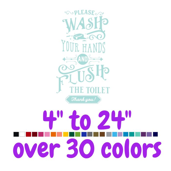 Please Wash Your Hands And Flush The Toilet Thank You - Vinyl Decal - Custom Size