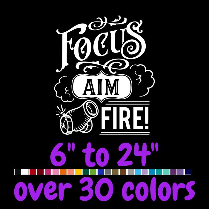 Focus Aim Fire - Vinyl Decal - Custom Size