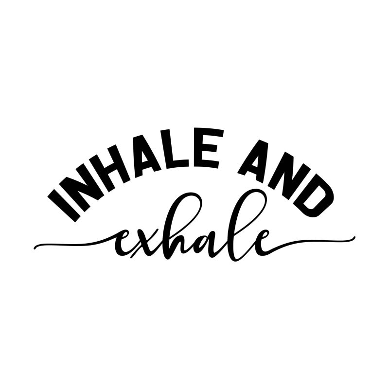 Inhale And Exhale Vinyl Decal - Custom Size