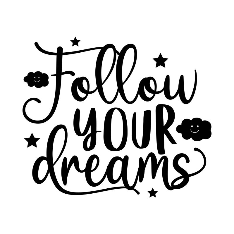 Follow Your Dreams Vinyl Decal - Custom Size