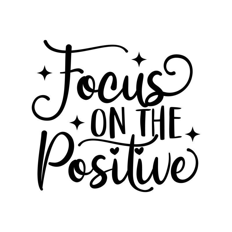Focus On The Positive Vinyl Decal - Custom Size