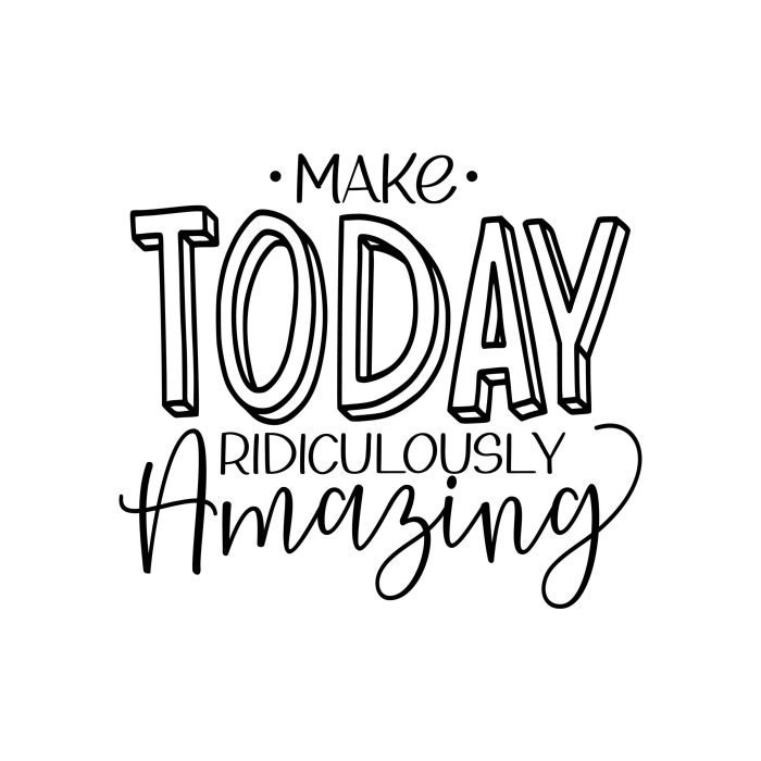 Make Today Ridiculously Amazing Vinyl Decal - Custom Size