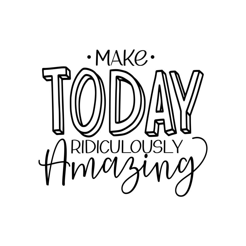 Make Today Ridiculously Amazing Vinyl Decal - Custom Size