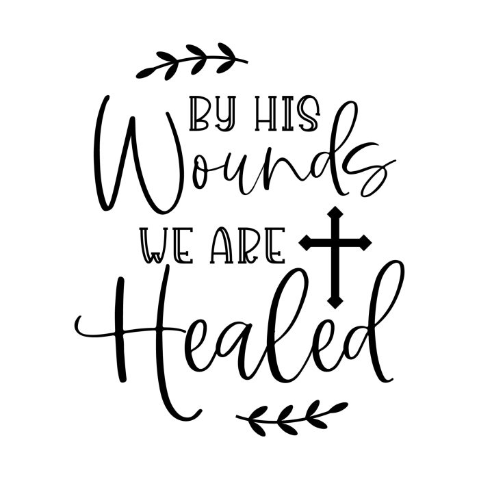 By His Wounds - Vinyl Decal - Custom Size