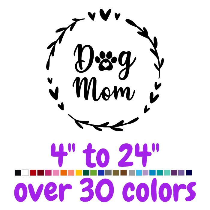 Dog Mom Vinyl Decal - Custom Size
